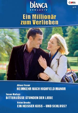 [Bianca - Exklusiv 189] • Heimkehr nach Higfield Manor / Bittersüße Stunden der Liebe / Ein heißer Kuss - und Schluss?